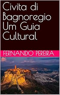 Civita di Bagnoregio Um Guia Cultural