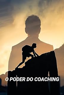 Livro O Poder do Coaching: Como Ajudar os Outros a Alcançar o Seu Melhor