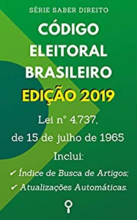 Livro Código Eleitoral Brasileiro (Lei nº 4.737, de 15 Código de julho de 1965): Inclui Índice de Busca de Artigos e Atualizações Automáticas. (Saber Direito)