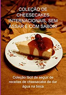 Livro Coleção De Cheesecakes Internacionais, Sem Assar E Com Sabor!