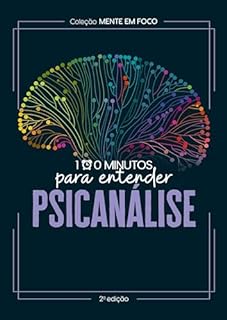 Coleção Mente em foco - 100 Minutos para entender a Psicanálise