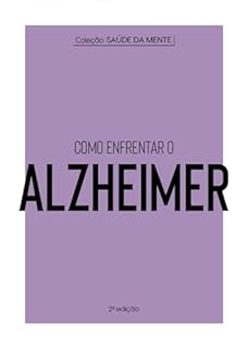 Coleção Saúde da Mente - Como enfrentar o Alzheimer