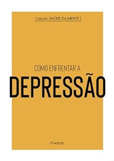 Coleção Saúde da Mente - Como enfrentar a Depressão