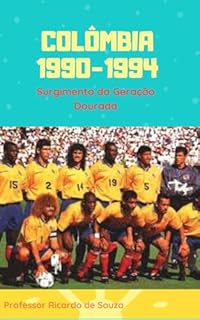 Livro Colômbia 1990-1994: O Surgimento da Geração Dourada