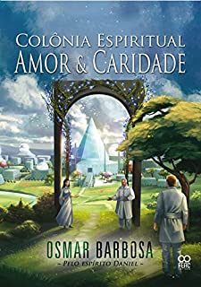 Livro Colônia Espiritual Amor e Caridade