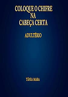 Livro COLOQUE O CHIFRE NA CABEÇA CERTA: ADULTÉRIO