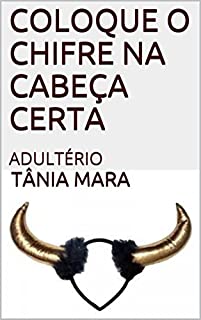 Livro COLOQUE O CHIFRE NA CABEÇA CERTA: ADULTÉRIO (COLEÇÃO EVANGELIZANDO O VALOR DA FAMILIA Livro 1)