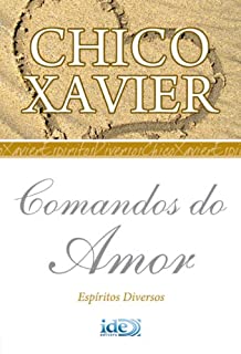 Comandos do Amor (Chico Xavier Livro 1)