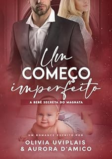 Livro Um Começo Imperfeito: a bebê secreta do magnata