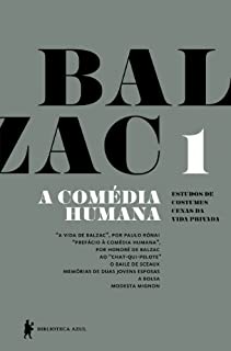 Livro A Comédia Humana - v. 1 (A vida de Balzac, Ao "Chat-qui-pelote", O baile de Sceaux, Memórias de duas jovens esposas, A bolsa, Modesta Mignon)