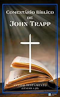 Livro Comentário Bíblico John Trapp (Antigo Testamento 1)