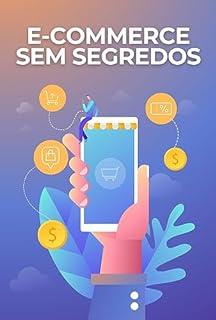 Livro E commerce sem Segredos: Como Criar e Gerenciar uma Loja Online Lucrativa