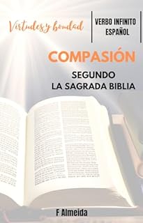 Livro Compasión - del Génesis al Apocalipsis - Comentario bíblico - Virtudes y Bondad (Español - Comentario bíblico Livro 3)