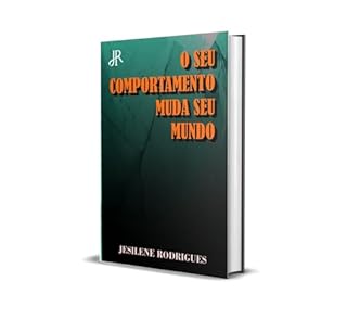 Livro O SEU COMPORTAMENTO MUDA SEU MUNDO