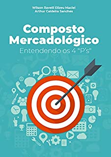 Livro Composto Mercadológico: Entendendo os 4 "P'S"