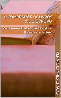 Livro O COMPRADOR DE LIVROS & E O LIVREIRO : Versão extendida do Conto O Livreiro & O Comprador de livros