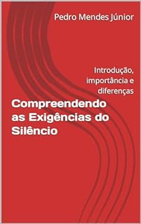 Livro Compreendendo as Exigências do Silêncio: Introdução, importância e diferenças