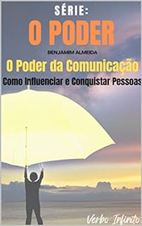 Livro O Poder da Comunicação - Como Influenciar e Conquistar Pessoas