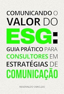 Livro Comunicando o valor do ESG: guia prático para consultores em estratégias de comunicação (Branded Content na prática)