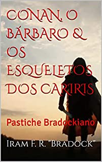 Livro CONAN, O BÁRBARO & OS ESQUELETOS DOS CARIRIS : Pastiche Bradockiano