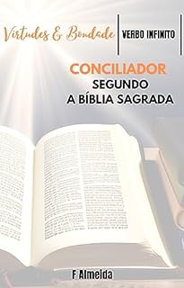 Livro Conciliador - Segundo a Bíblia Sagrada - Comentário bíblico - Virtudes e Bondade