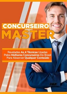 Concurseiro Master: Aprenda as 4 técnicas usadas pelos melhores concurseiros do Brasil.