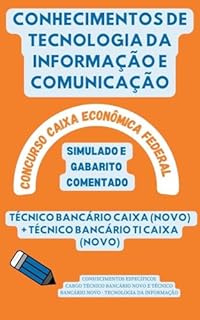 Livro Concurso Caixa Econômica Federal CONHECIMENTOS DE TECNOLOGIA DA INFORMAÇÃO E COMUNICAÇÃO: CAIXA ECONÔMICA FEDERAL CONCURSO PÚBLICO SIMULADO COM GABARITO ... Bancários: CEF, BB, BNB, BACEN, etc.)