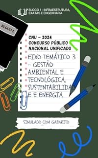 Livro CONCURSO CNU 2024 SIMULADO COM GABARITO BLOCO 1 EIXO TEMÁTICO 3: GESTÃO AMBIENTAL E TECNOLÓGICA, SUSTENTABILIDADE E ENERGIA (BLOCO 1 - INFRAESTRUTURA, EXATAS E ENGENHARIA CONCURSO PÚBLICO UNIFICADO)