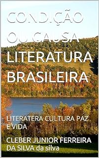 Livro CONDIÇÃO OU CAUSA LITERATURA BRASILEIRA : LITERATERA CULTURA PAZ E VIDA (LITERATURA CULTURA PAZ E VIDA)