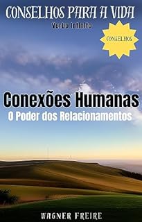 Livro Conexões Humanas - O Poder dos Relacionamentos - Conselhos para a vida (Dicas Importantes Livro 7)