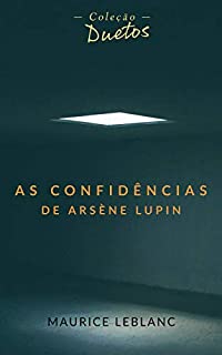 Livro As Confidência de Arsène Lupin (Coleção Duetos)