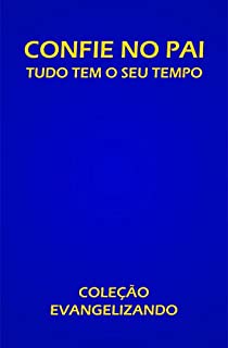 Livro CONFIE NO PAI: TUDO TEM O SEU TEMPO (COLEÇÃO EVANGELIZANDO Livro 1)