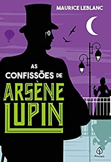 As confissões de Arsène Lupin (Clássicos da literatura mundial)
