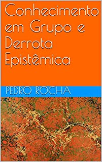 Livro Conhecimento em Grupo e Derrota Epistêmica