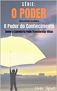 Livro O Poder do Conhecimento - Como a Sabedoria Pode Transformar Vidas