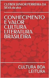 Livro CONHECIMENTO E VALOR CULTURA LITERATURA BRASILEIRA: CULTURA BOA LEITURA (SERIE SOMOS SERES HUMANOS TENHA CRITERIO E CONSEITO BOA LEITURA Livro 5)