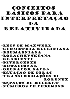 Conhecimentos básicos para interpretação da teoria da Relatividade. (Exercícios e Conteúdos de Exatas.)