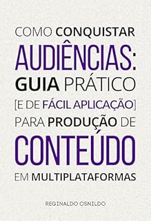 Livro Como conquistar audiências: guia prático [e de fácil aplicação] para produção de conteúdo em multiplataformas