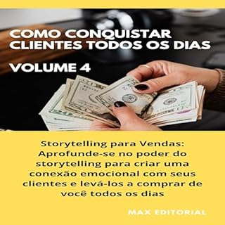 Livro Como Conquistar Clientes Todos os Dias: Volume 4: Storytelling para Vendas: Aprofunde-se no poder do storytelling para criar uma conexão emocional com ... e levá-los a comprar de você todos os dias.