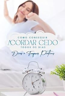 Livro Como Conseguir Acordar Cedo Todos os Dias : Dicas e Truques Práticos