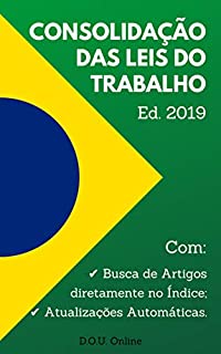 Livro Consolidação das Leis do Trabalho (CLT) - Edição 2019: Inclui Busca de Artigos diretamente no Índice e Atualizações Automáticas. (D.O.U. Online)