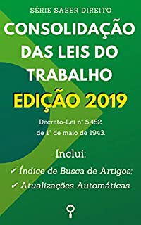 Livro Consolidação das Leis do Trabalho (CLT) - Edição 2019: Inclui Busca de Artigos diretamente no Índice e Atualizações Automáticas. (Série Saber Direito)