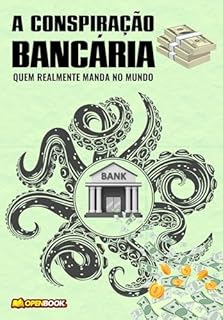 Livro A CONSPIRAÇÃO BANCÁRIA: QUEM REALMENTE MANDA NO MUNDO