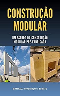 Livro Construção Modular: Um estudo da construção modular pré fabricada