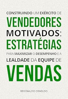 Livro Construindo um exército de vendedores motivados: estratégias para maximizar o desempenho e a lealdade da equipe de vendas