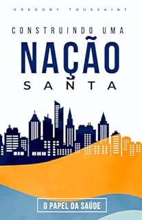 Livro Construindo uma Nação Santa: O Papel da Saúde