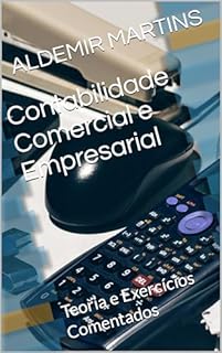 Livro Contabilidade Comercial e Empresarial: Teoria e Exercícios Comentados