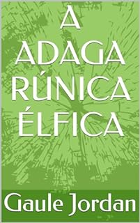 CONTO I - A ADAGA RÚNICA ÉLFICA (CONTOS DE UM HOBBIT)