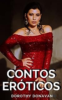 Livro Contos Eróticos: As aventuras de Tiana e outras esposas safadas e seus maridos cornos (Contos eróticos da autora Dorothy Donavan Livro 6)