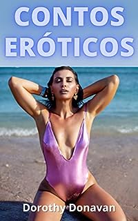 Livro Contos Eróticos: Esposas safadas, maridos cornos e os comedores (Contos eróticos da autora Dorothy Donavan Livro 4)